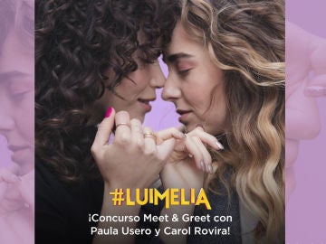 Meet & Greet con Paula Usero y Carol Rovira, protagonistas de '#Luimelia'