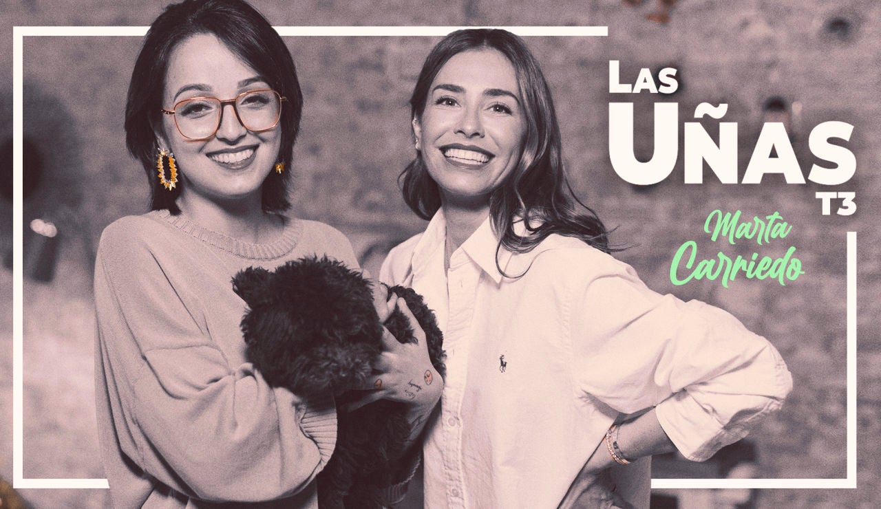 'Las Uñas' con Marta Carriedo