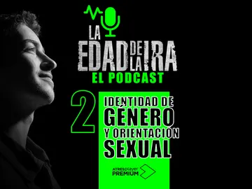 Podcast 'La edad de la ira': Identidad de género y orientación sexual Podcast 'La edad de la ira': Identidad de género y orientación sexual