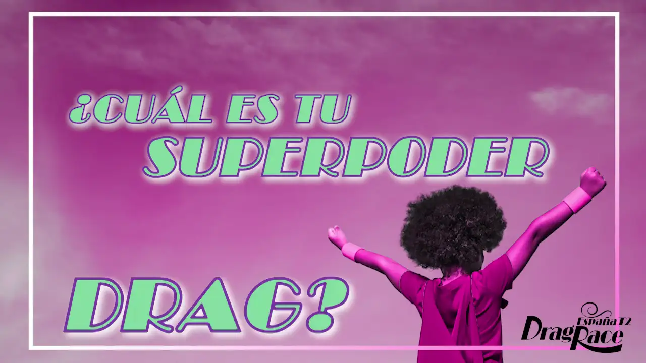 ¿Qué superpoder drag tendrían las reinas de 'Drag Race España'?