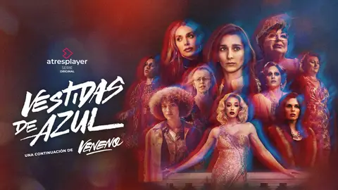 atresplayer estrenará en diciembre la serie original Vestidas de azul, continuación del fenómeno Veneno Vestidas de azul