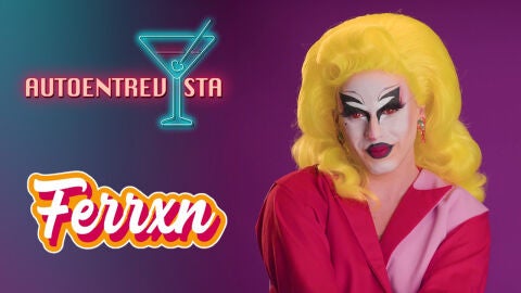 Ferrxn confiesa en su Autoentrevista c&oacute;mo fueron sus comienzos en el drag en el a&ntilde;o 2016: &ldquo;No empec&eacute; en Valencia"