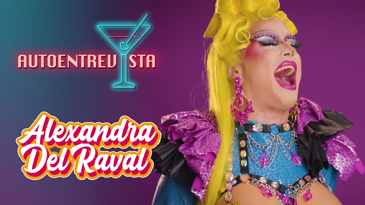 Alexandra del Raval define su drag en su Autoentrevista: 