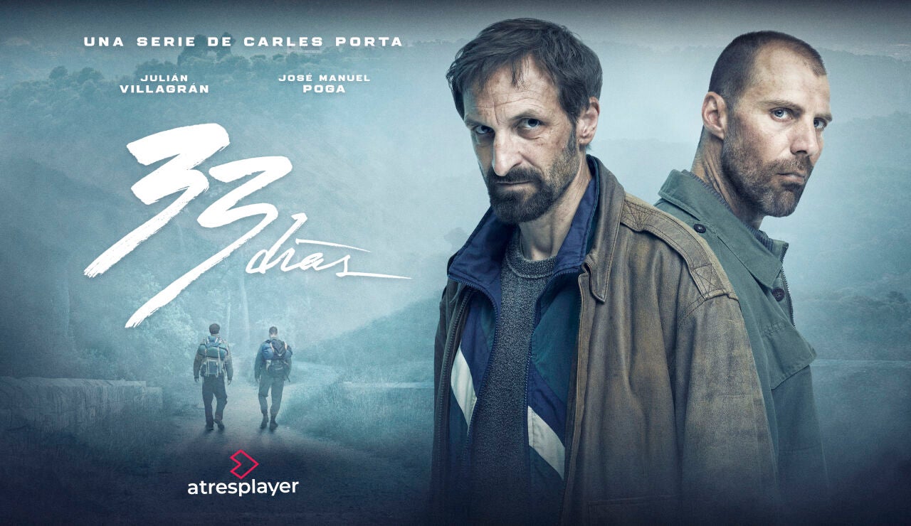 atresplayer estrena este domingo &rsquo;33 d&iacute;as&rsquo;, la primera serie de ficci&oacute;n de Carles Porta con Jos&eacute; Manuel Poga y Juli&aacute;n Villagr&aacute;n como protagonistas