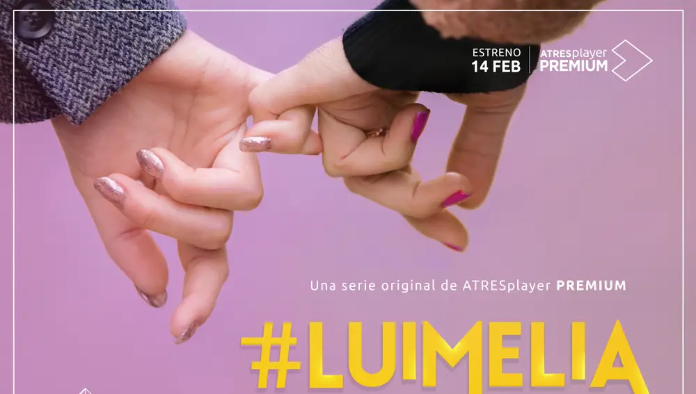 ATRESplayer PREMIUM estrenará '#Luimelia' el próximo 14 de febrero