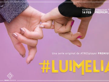 ATRESplayer PREMIUM estrenará '#Luimelia' el próximo 14 de febrero ATRESplayer PREMIUM estrenará '#Luimelia' el próximo 14 de febrero