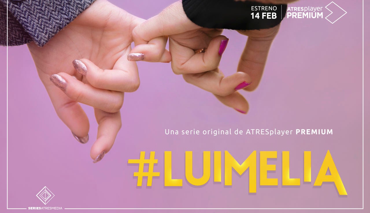 ATRESplayer PREMIUM estrenará '#Luimelia' el 14 de febrero