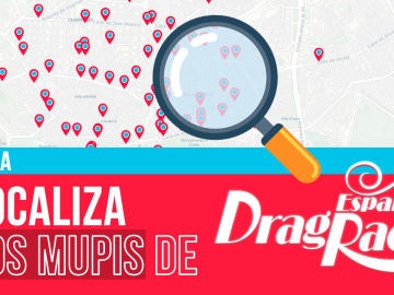 Localiza los mupis de 'Drag Race España' con nuestros mapas interactivos