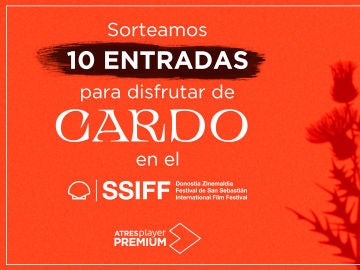 ¿Te gustaría venirte al Festival de San Sebastián y disfrutar de 'Cardo'?