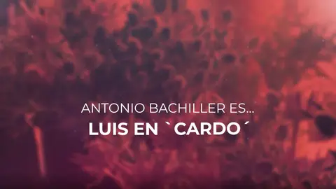 Antonio Bachiller es Luis en 'Cardo' Antonio Bachiller es Luis en 'Cardo'