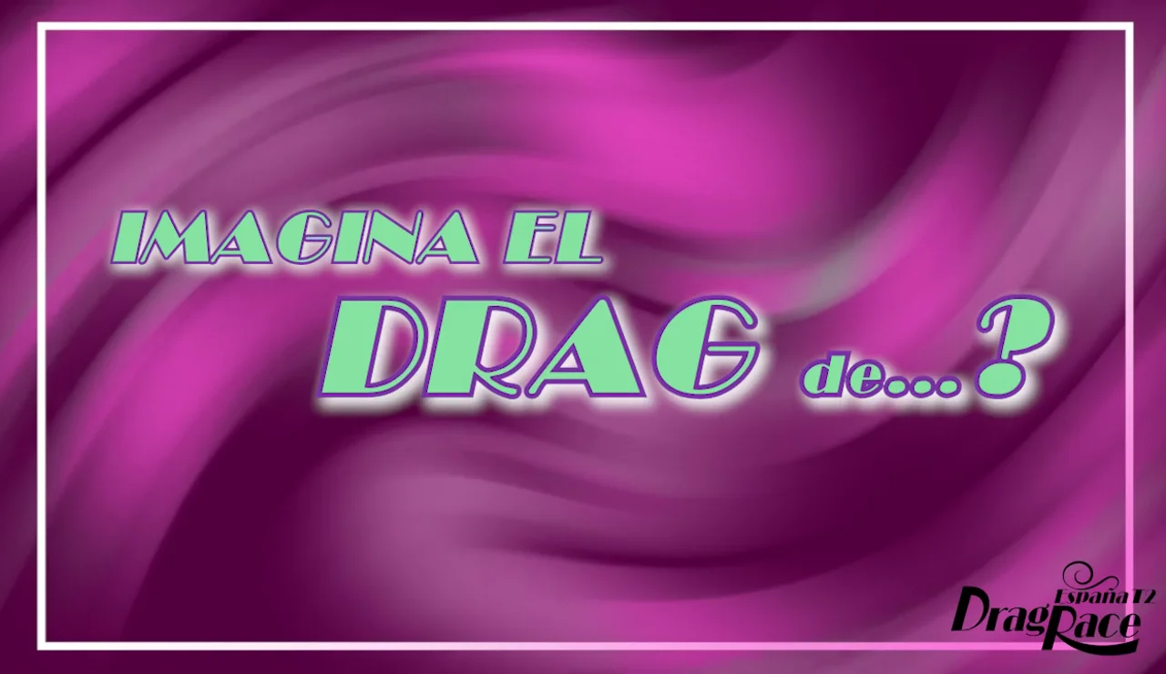 Desde Pedro Sánchez a Brad Pitt: Nuestras reinas imaginan su drag