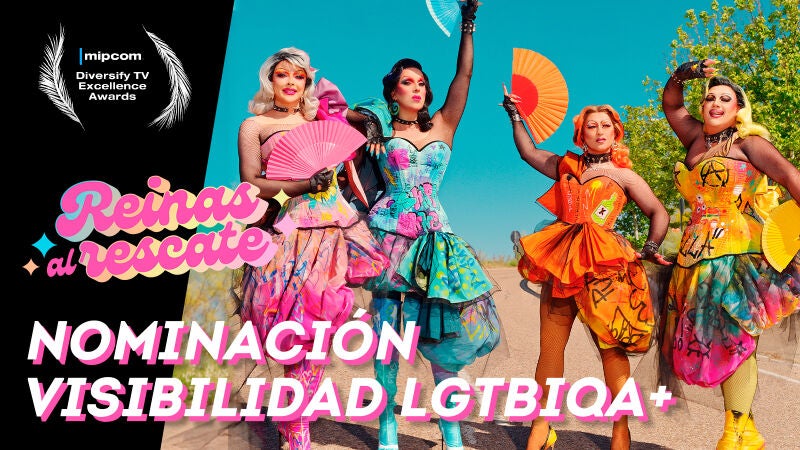 'Reinas al rescate', nominada en el MIPCOM de Cannes a los Diversify TV Awards por su visibilidad LGTBIQA+
