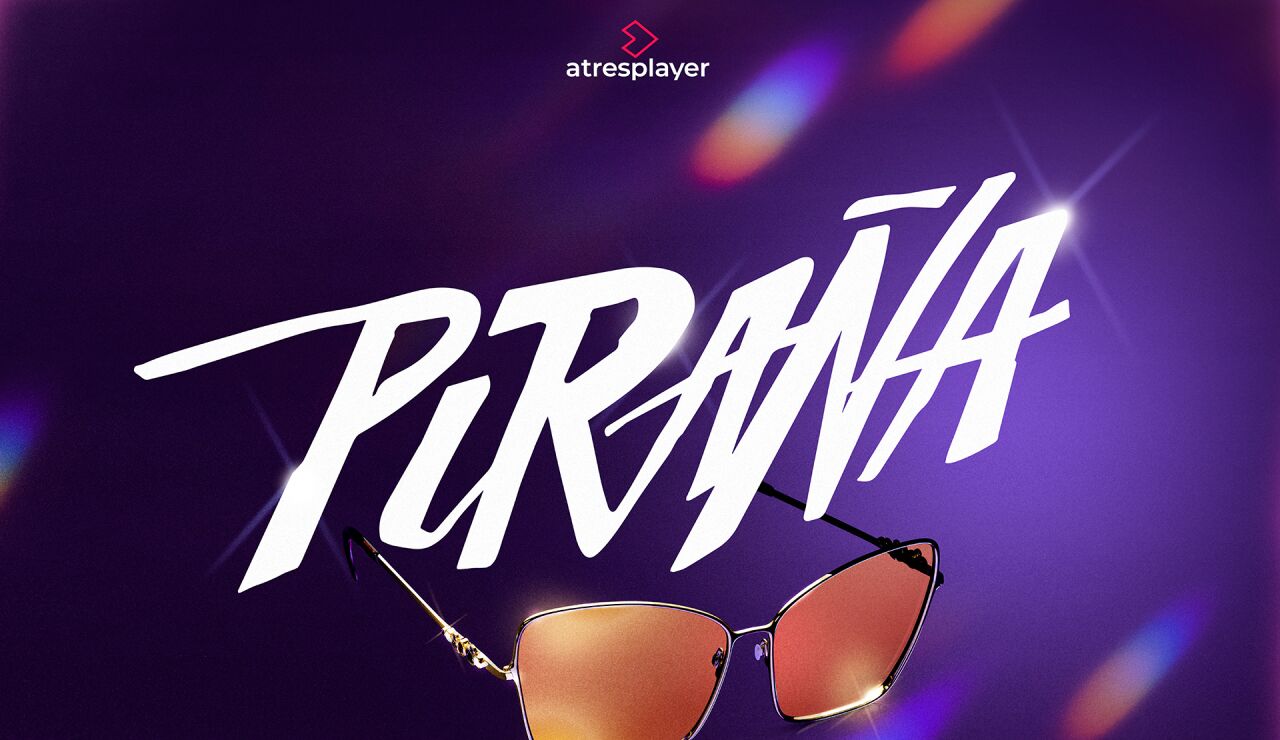 El universo &lsquo;Veneno&rsquo; continuar&aacute; creciendo en atresplayer con &lsquo;Pira&ntilde;a&rsquo;