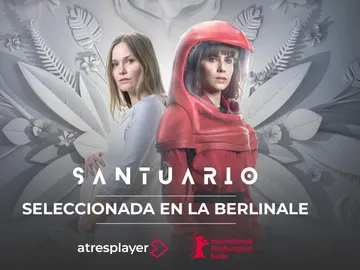 Santuario la serie original de atresplayer, seleccionada en la Berlinale Santuario la serie original de atresplayer, seleccionada en la Berlinale