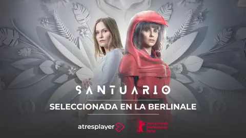 Santuario la serie original de atresplayer, seleccionada en la Berlinale Santuario la serie original de atresplayer, seleccionada en la Berlinale