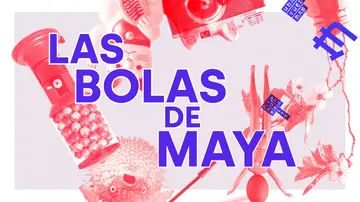 Las bolas de Maya Las bolas de Maya
