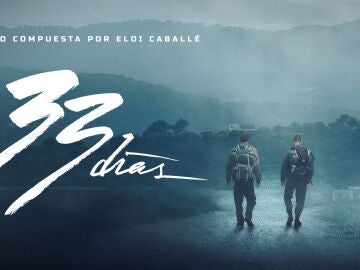 Descubre la BSO de 33 D&iacute;as: melod&iacute;a, tensi&oacute;n y emoci&oacute;n para una serie vertiginosa